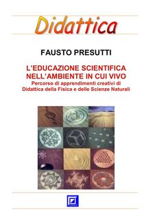 L'Educazione Scientifica nell'Ambiente in cui Vivo.  Fausto Presutti