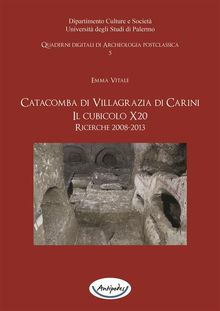 Catacomba di Villagrazia di Carini. Il cubicolo X20. Ricerche 2008-2013.  Emma Vitale