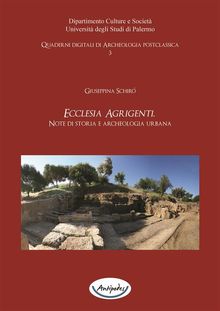 Ecclesia Agrigenti. Note di storia e archeologia urbana.  Giuseppina Schir