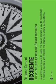 Occidente. Le idee che hanno portato allo Stato democratico.  Raffaele Carboni
