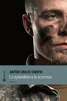 Lo splendore e la scimmia.  Anton Giulio Onofri