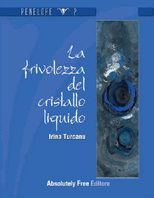 La Frivolezza del Cristallo Liquido.  Irina Turcanu