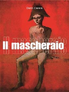 Il Mascheraio.  Dario Carere