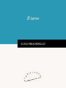 Il turno.  Luigi Pirandello