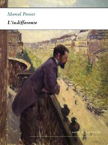 L'indifferente.  Marcel Proust