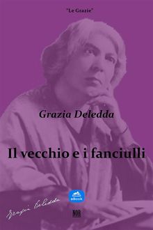 Il vecchio e i fanciulli.  Grazia Deledda