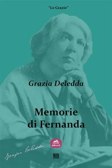 Memorie di Fernanda.  Grazia Deledda