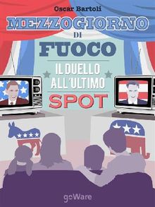 Mezzogiorno di fuoco. Il duello allultimo spot.  Oscar Bartoli