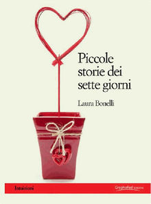 Piccole storie dei sette giorni.  Laura Bonelli