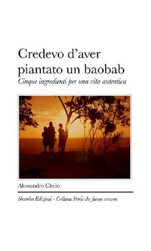 Credevo d'aver piantato un baobab.  Alessandro Chelo