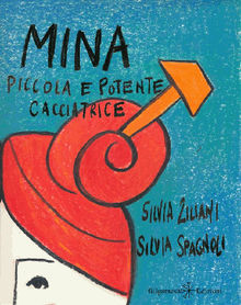 Mina, piccola e potente cacciatrice.  Silvia Ziliani
