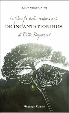 La filosofia della natura nel De incantationibus di Pietro Pomponazzi.  Luca Cremonesi