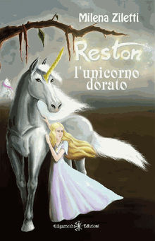 Reston, l'unicorno dorato.  Milena Ziletti