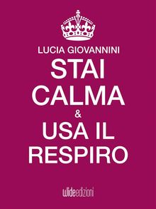 Stai calma e usa il respiro.  Lucia Giovannini