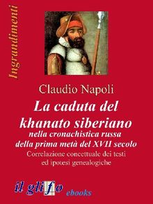 La caduta del khanato siberiano nella cronachistica russa della prima met del XVII secolo.  Claudio Napoli