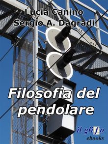 Filosofia del pendolare.  Sergio A. Dagradi