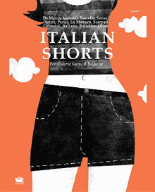 Italian Shorts. Brevi storie lungo il belpaese.  Umberto De Marco