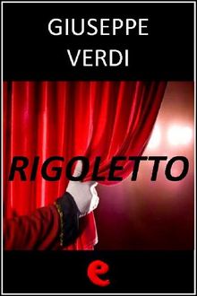 Rigoletto.  Temistocle Solera