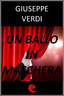 Un Ballo in Maschera.  Giuseppe Verdi