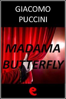 Madama Butterfly.  Luigi Illica