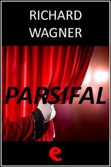 Parsifal.  Richard Wagner