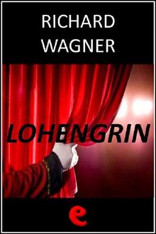 Lohengrin.  Richard Wagner