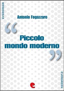 Piccolo Mondo Moderno.  Antonio Fogazzaro