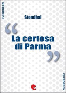 La Certosa di Parma.  Stendhal (Henri-Marie Beyle)