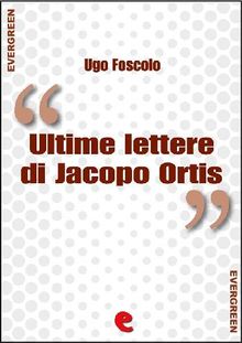 Ultime Lettere di Jacopo Ortis.  Ugo Foscolo