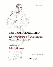 La preghiera e il suo modo. Istruzioni sull'orazione 1571-1582.  Fabiola Giancotti (a cura di)