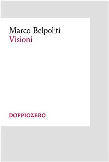 Visioni.  Marco Belpoliti
