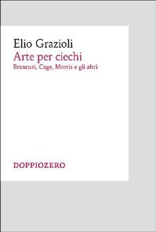 Arte per ciechi.  Elio Grazioli