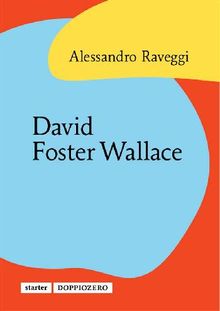 David Foster Wallace.  Alessandro Raveggi