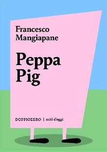 Peppa Pig.  Francesco Mangiapane
