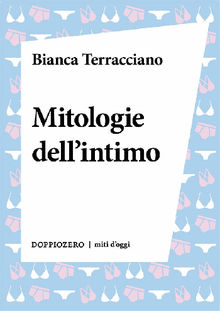 Mitologie dell'intimo.  Bianca Terracciano