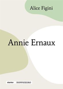 Annie Ernaux.  Alice Figini