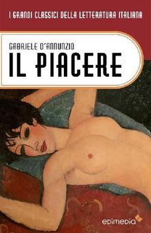 Il piacere.  Gabriele D'Annunzio