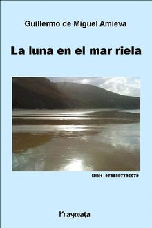 La luna en el mar riela.  Guillermo de Miguel Amieva