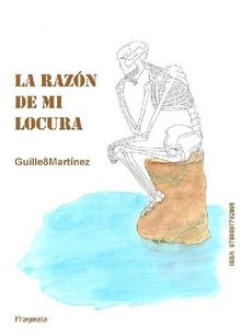 La razn de mi locura.  Guillermo Martnez Martnez