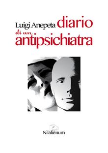 Diario di un antipsichiatra.  Luigi Anepeta