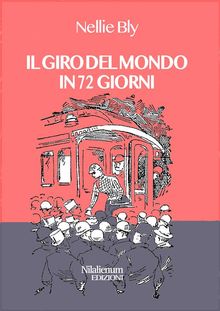 Il giro del mondo in 72 giorni.  Nellie Bly (elizabeth Jane Cochrane Seaman)