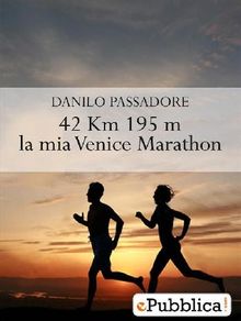 42 Km e 195 m, la mia Venice Marathon.  Danilo Passadore