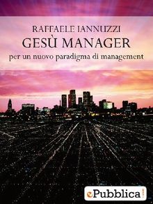 Ges Manager, per un nuovo paradigma di management.  Raffaele Iannuzzi