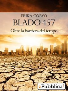 Blado 457 Oltre la Barriera del Tempo.  Erika Corvo