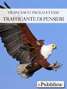 Trafficante di Pensieri.  Francesco Paolo Ettari