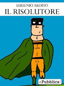 Il Risolutore.  Eugenio Ardito