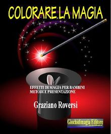 Colorare la magia.  Graziano Roversi