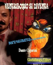 Ventriloquo si diventa.  Dante Cigarini