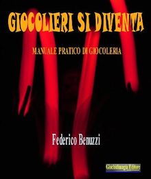 Giocolieri si diventa.  Federico Benuzzi