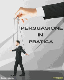 Persuasione in Pratica.  Alessandro Delvecchio